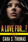 A Love For...?: Book 2