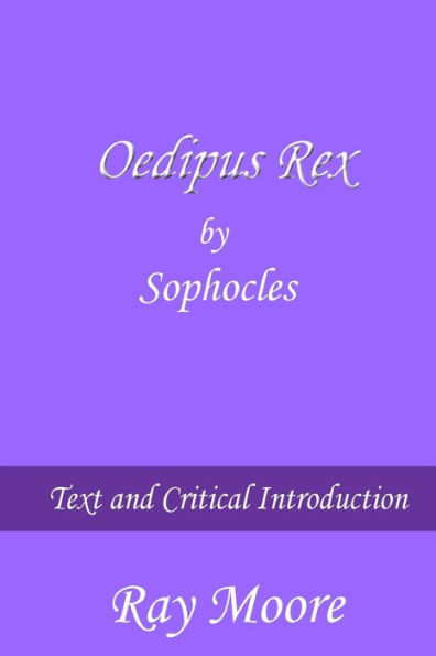 Oedipus Rex by Sophocles: Text and Critical Introduction