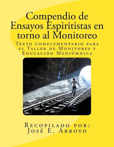 Compendio de Ensayos Espiritistas en torno al Monitoreo: Texto complementario para el Taller de Monitores y Educación Mediúmnica