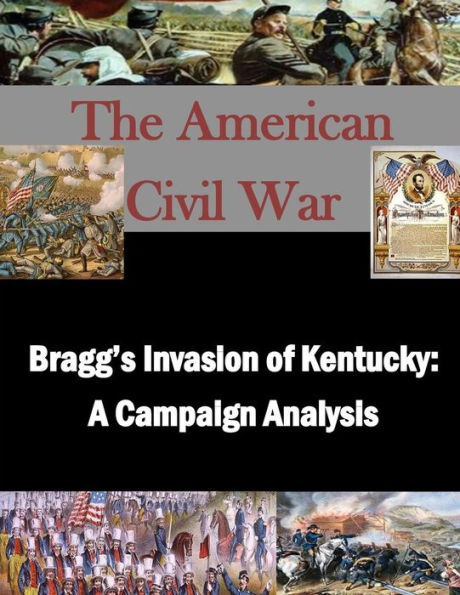 Bragg's Invasion of Kentucky: A Campaign Analysis