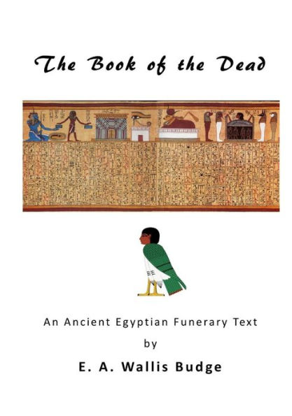 The Book of the Dead: An Ancient Egyptian Funerary Text