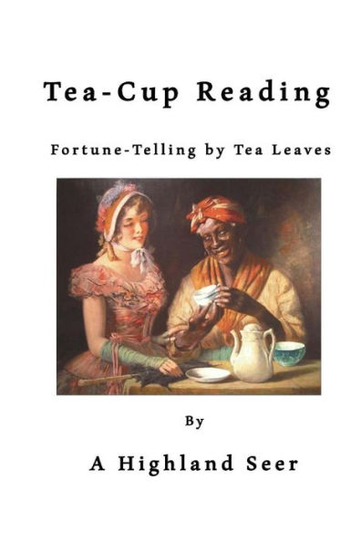 Tea-Cup Reading: Fortune-Telling by Tea Leaves