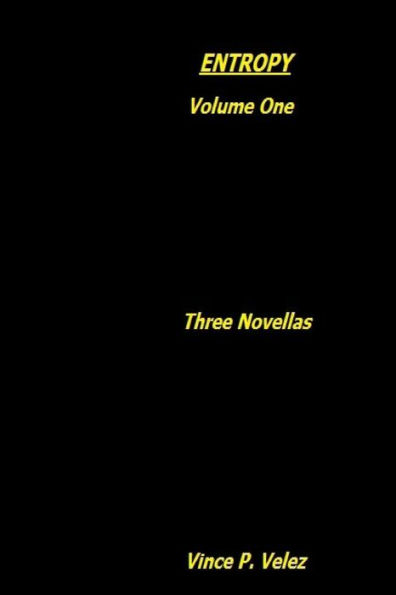 Entropy: Volume one: Three Novellas