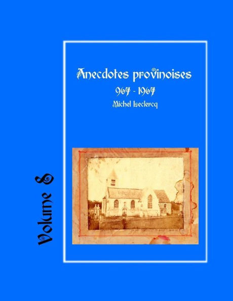 Anecdotes provinoises, Volume 8: Provin-en-Carembault : 1000 ans d'histoire(s) à partir de documents anciens