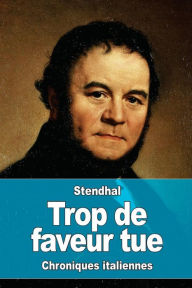 Title: Trop de faveur tue, Author: Stendhal