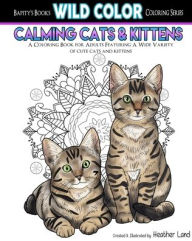 Title: Calming Cats & Kittens: Adult Coloring Book, Author: Heather Land