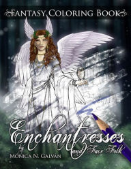 Title: Enchantresses and Fair Folk: Fantasy Coloring Book, Author: Mïnica N Galvïn