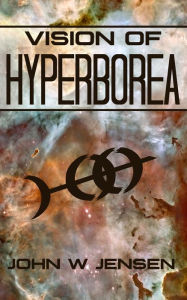Title: Vision of Hyperborea, Author: John W Jensen
