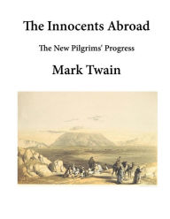 Title: The Innocents Abroad: The New Pilgrims' Progress, Author: Mark Twain