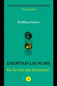 Title: Izkoptais Launums: Ko Tu Zini Par Launumu?: Psihoterapijas Rokasgramata, Author: Evelina Grava