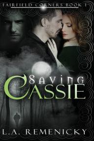 Title: Saving Cassie, Author: L A Remenicky
