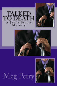 Title: Talked to Death: A Jamie Brodie Mystery, Author: Meg Perry