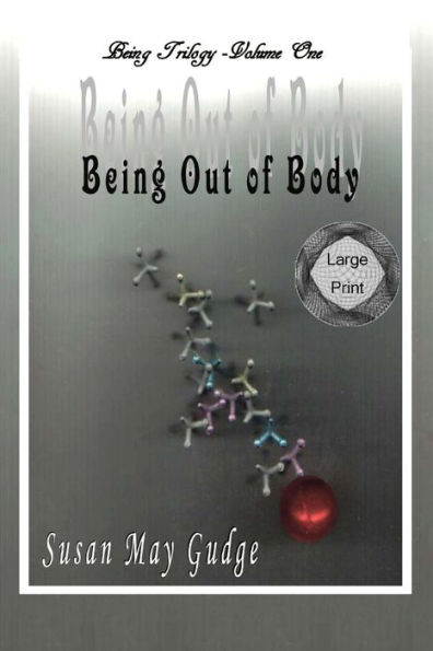 Large Print - Being Out Of Body