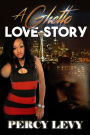 A Ghetto Love Story