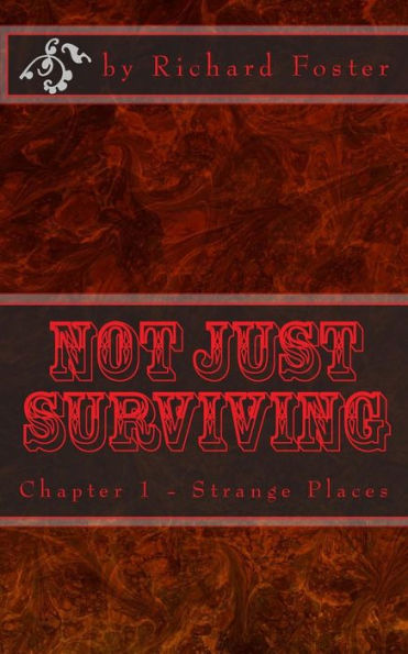 Not Just Surviving: Chapter 1 - Strange Places