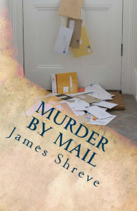 Title: Murder by Mail, Author: James P Shreve