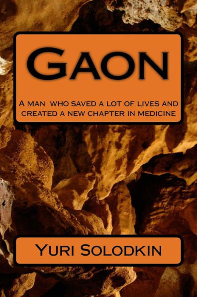 Gaon: A man who saved a lot of lives and who created a new chapter in medicine