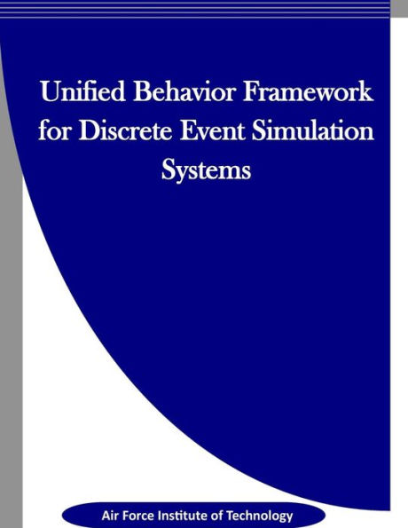 Unified Behavior Framework for Discrete Event Simulation Systems