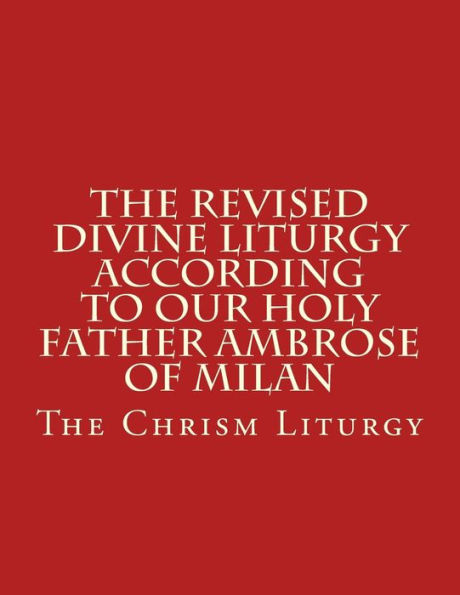 The Revised Divine Liturgy According to Our Holy Father Ambrose of Milan: The Chrism Liturgy