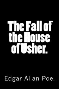 Title: The Fall of the House of Usher., Author: Edgar Allan Poe