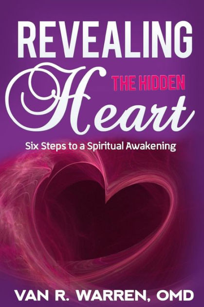 Revealing the Hidden Heart: Six Steps to a Spiritual Awakening by Van R ...