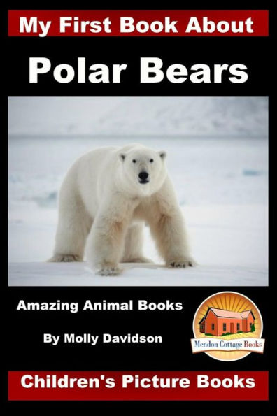 My First Book about Polar Bears - Amazing Animal Books Children's Picture