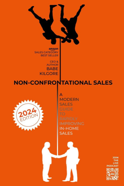 Non-Confrontational Sales: A Modern Sales Guide To Rapidly Improving In-Home Sales