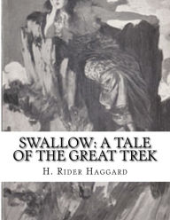 Title: Swallow: A Tale of The Great Trek, Author: H. Rider Haggard