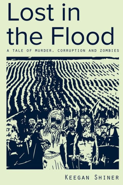 Lost in the Flood: A Tale of Murder, Corruption, and Zombies