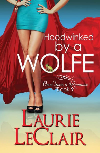 Hoodwinked By A Wolfe (Once Upon Romance Series Book 9)