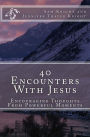 40 Encounters With Jesus: Encouraging Thoughts From Powerful Moments