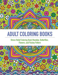 Title: Adult Coloring Book: An Adult Coloring Book Featuring 40 Beautifully Detailed Mandalas and Inspired Flowers, Butterfly, and Paisley Patterns (Coloring Books For Adults, coloring books for adults relaxation, Meditation Coloring Book for adult), Author: Link Coloring