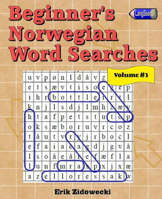 Beginner S Norwegian Word Searches Volume 3 By Erik Zidowecki Paperback Barnes Noble