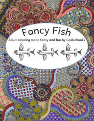 Title: Fancy Fish: Adult coloring made fabulous and fun by Coolerbooks, Author: Robin Jo Baker
