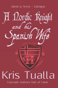 Title: A Nordic Knight and his Spanish Wife: Jakob & Avery - Epilogue, Author: Kris Tualla