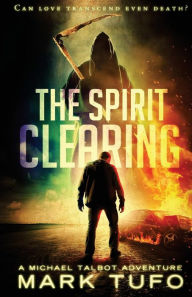 Title: The Spirit Clearing, Author: Mark Tufo