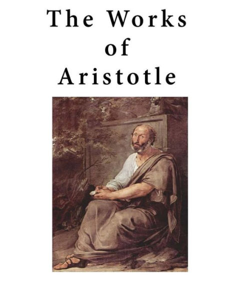 The Works of Aristotle: Containing His Complete Masterpiece and Family Physician; His Experienced Midwife, His Book of Problems and His Remarks on Physiognomy