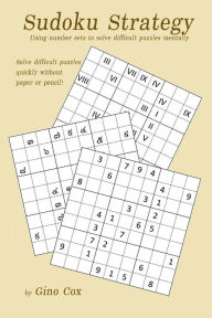 Title: Sudoku Strategy: Using number sets to solve difficult puzzles mentally, Author: Gino Cox