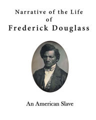 Title: Narrative of the Life of Frederick Douglass: An American Slave, Author: Frederick Douglass