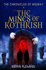 Title: The Mines of Kothkish, Author: Kevin Fleming