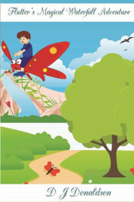 Title: Flutter's Magical Waterfall Adventure, Author: D J Donaldson
