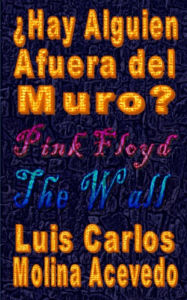 Title: Hay Alguien Afuera del Muro?, Author: Luis Carlos Molina Acevedo