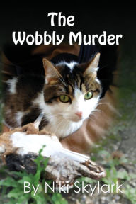 Title: The Wobbly Murder, Author: Niki Skylark