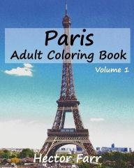 Title: Paris: Adult Coloring Book, Volume 1: City Sketch Coloring Book, Author: Hector Farr