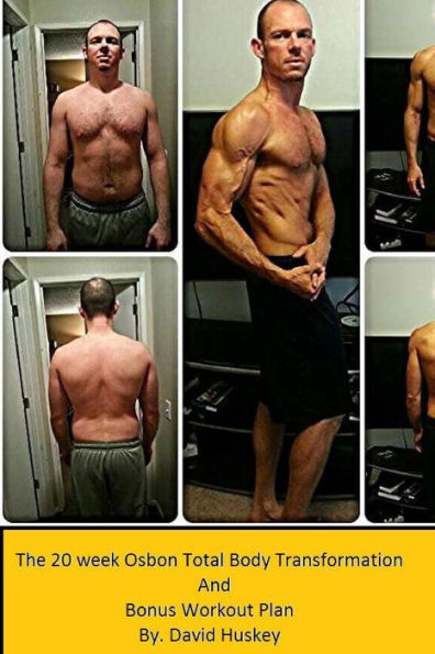 The 20 week Osbon Total Body Transformation: and Bonus Workout Plan