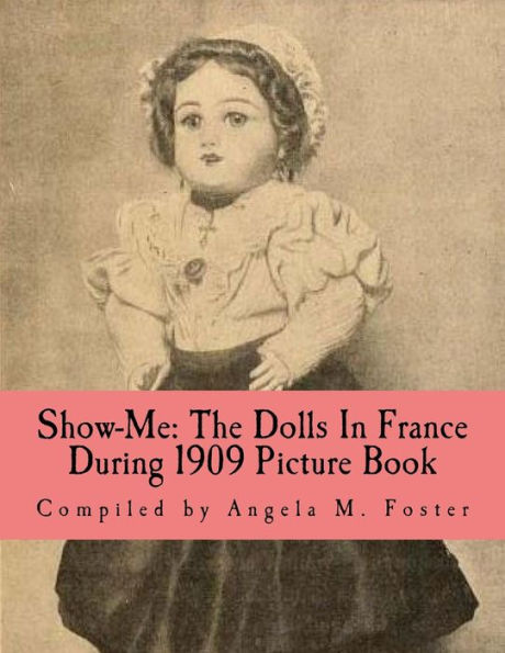 Show-Me: The Dolls In France During 1909 (Picture Book)