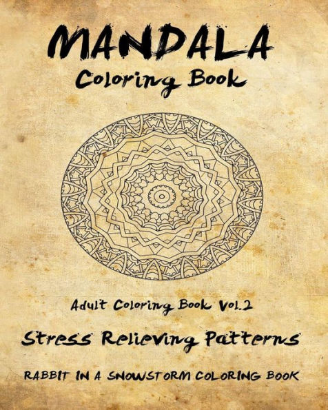 Mandala Coloring Book, Volume 2: Adult Coloring Book: Stress Relieving Patterns