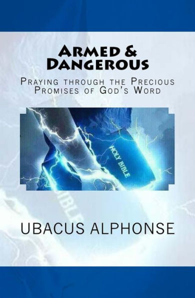 Armed & Dangerous: Praying through the Precious Promises of God
