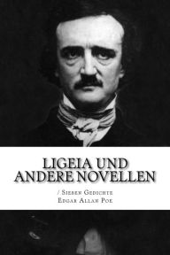 Title: Ligeia und andere Novellen / Sieben Gedichte, Author: Edgar Allan Poe