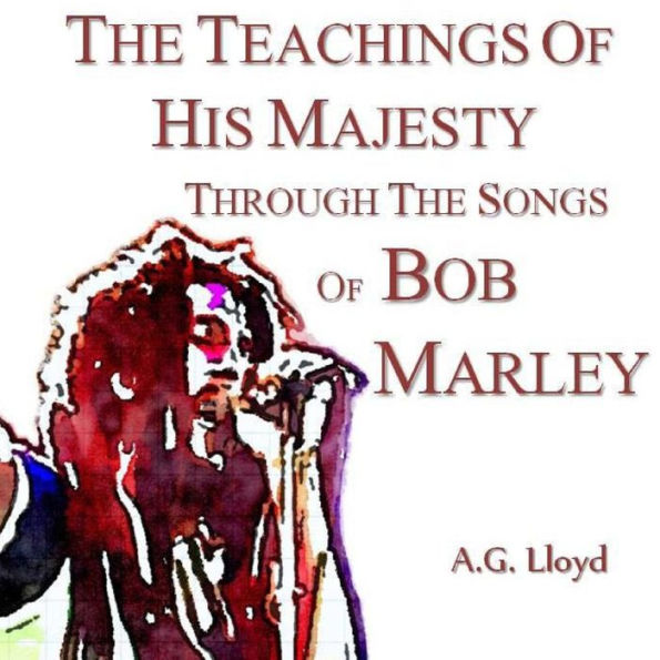 The Teachings of His Majesty Through the Songs of Bob Marley